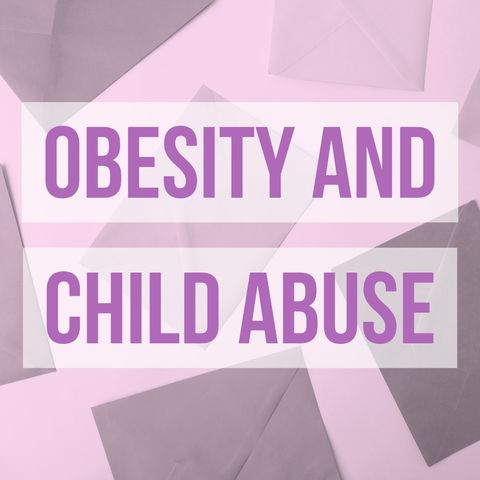 Obesity & Child Abuse
