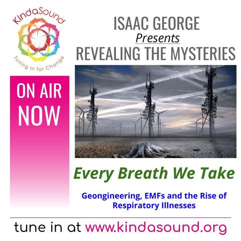 Every Breath We Take: Geoengineering, EMFs and the Rise of Respiratory Illnesses | Revealing the Mysteries with Isaac George