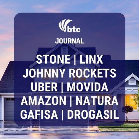 Stone, Linx, Johnny Rockets, Uber, Movida, Gafisa e Natura | BTC Journal 13/08/20