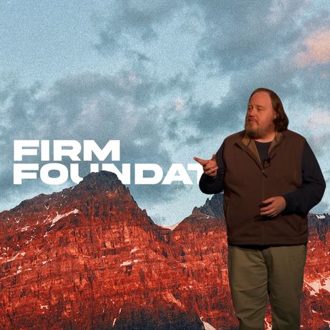 Firm Foundations: Week 3