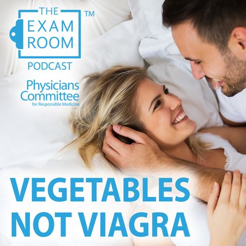 Vegetables, Not Viagra: Erectile Dysfunction