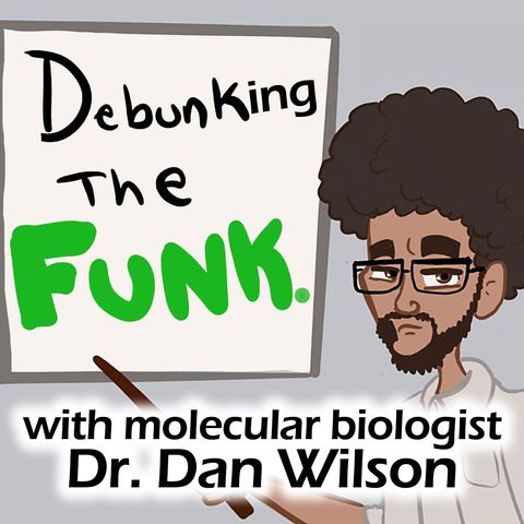 Debunking the Funk: with Molecular Biologist Dr. Dan Wilson