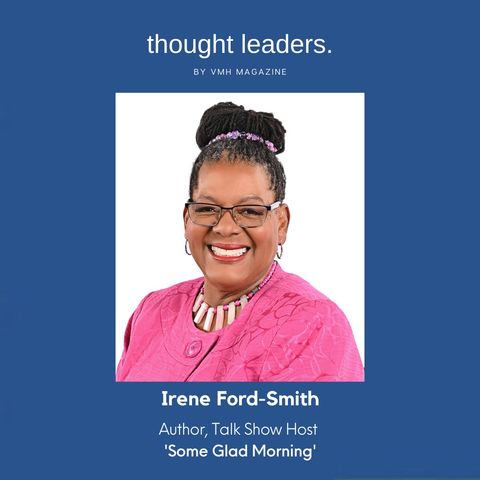 Author & Speaker, Irene Ford-Smith Talks 'Women In Leadership', 'Opportunity' and 'Not Holding Back From Your Purpose'