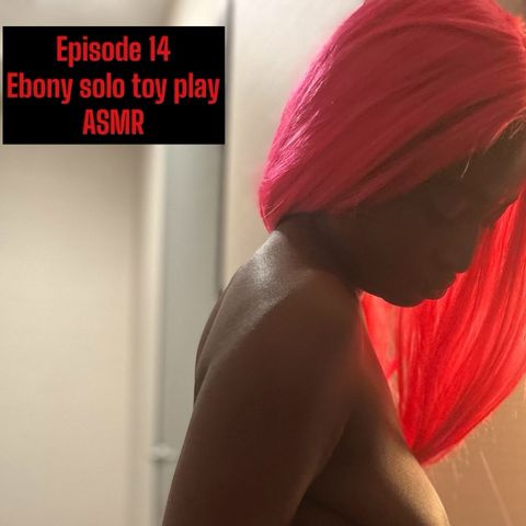 Ep.14- Ebony solo toy play ASMR