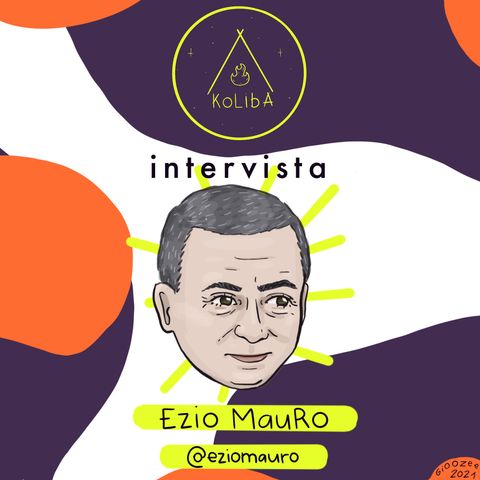 Intervista a Ezio Mauro - Koliba Podcast Ep. 11