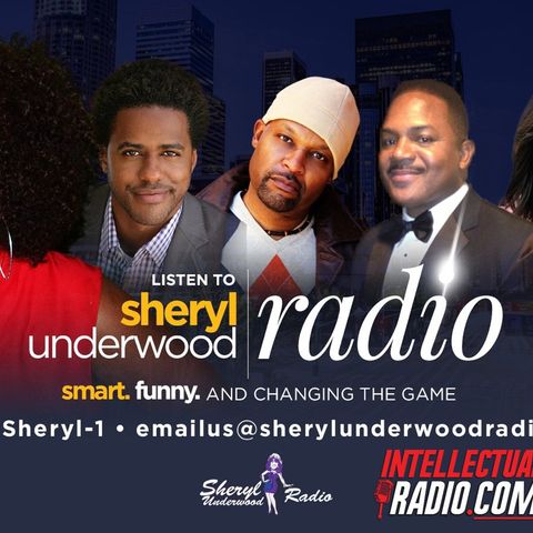 The Sheryl Underwood  Radio Show/Intellectual Radio