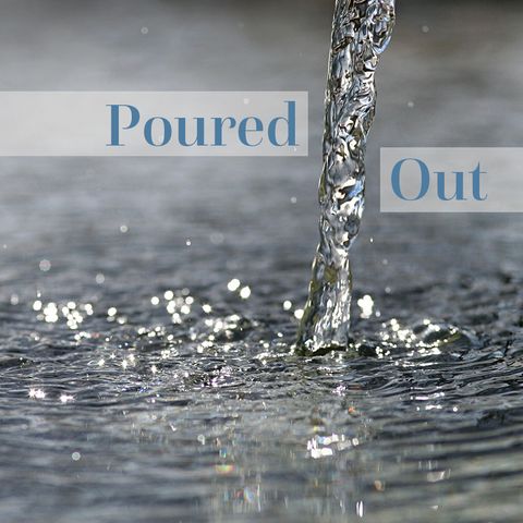 Poured Out