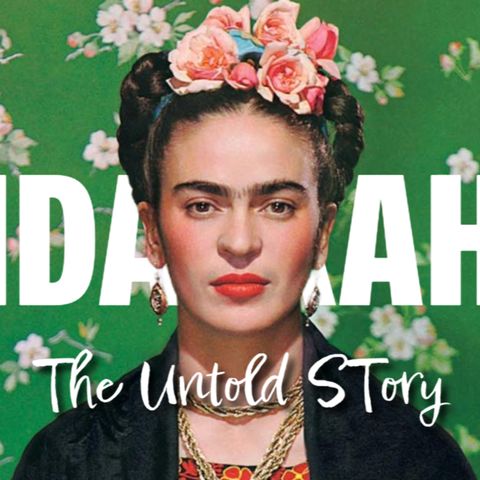 The Untold Story of Frida Kahlo