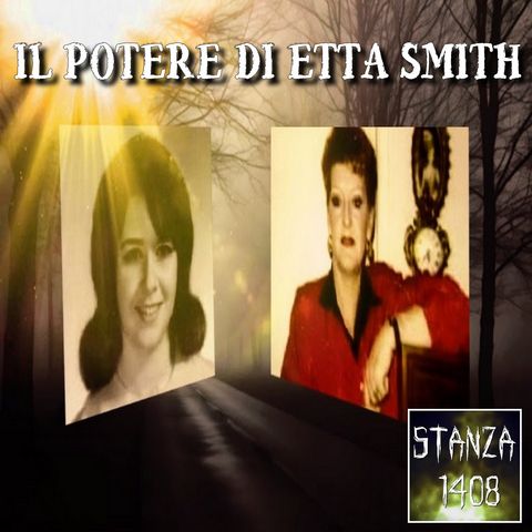 IL POTERE DI ETTA SMITH (Stanza 1408 Podcast)