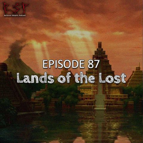 Episode 87 – Lands of the Lost