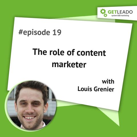 Episode 19. The role of content marketer with Louis Grenier