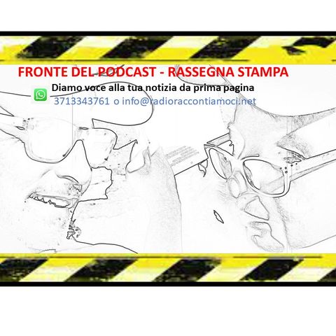 Rassegna Stampa RadioRaccontata 28 luglio Pellegrini scuola piano allo studio De Donno maltempo bonus truffa prime pagina a Tonini Forti