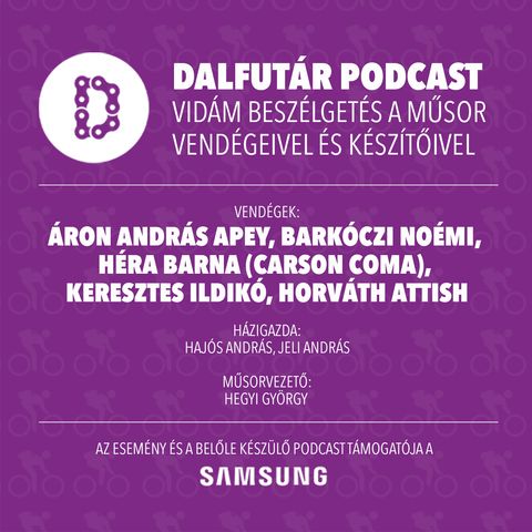 Dalfutár Podcast 1. / Áron András Apey, Barkóczi Noémi, Héra Barna (Carson Coma), Keresztes Ildikó, Horváth Atish