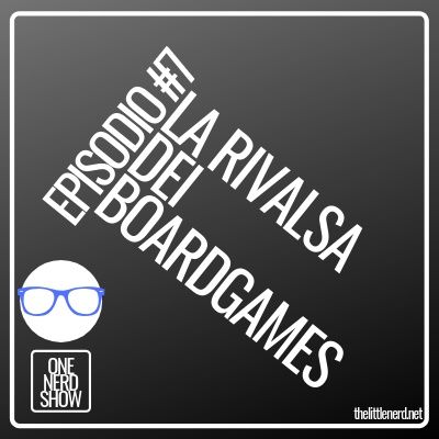 EPISODIO #7 - LA RIVALSA DEI BOARDGAMES