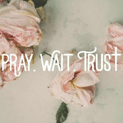 Ep 7 : Pray...wait...trust ⚓❤