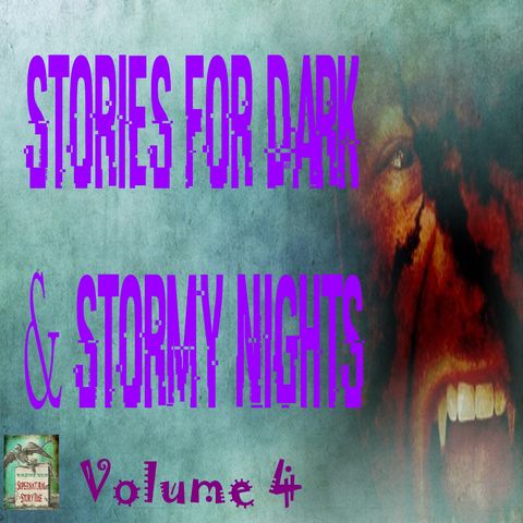 Stories for Dark and Stormy Nights | Volume 4 | Podcast E163