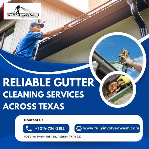 Reliable Gutter Cleaning Services Across Texas | Fully Involved Pressure Washing, LLC