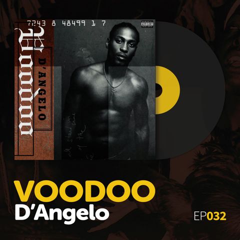 Episode 032: D'Angelo's "Voodoo"