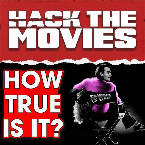 How True Is The Ed Wood Movie? - Hack The Movies (#318)