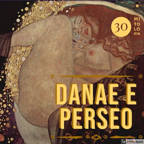 Perseo  - I - Danae, la nascita di Perseo, il tranello di Polidette