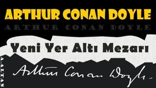 Yeni Yer Altı Mezarı  Arthur Conan DOYLE sesli öykü