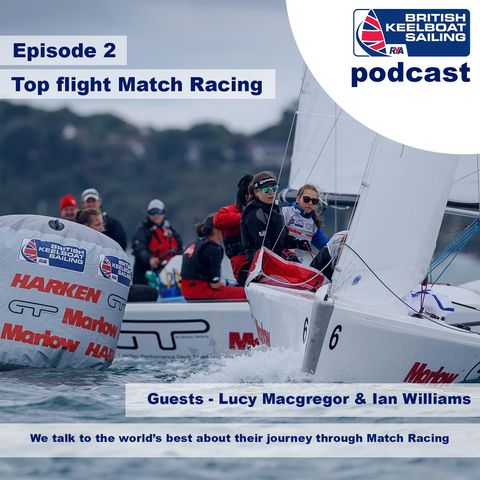 Episode 2 - Match Racing with Lucy Macgregor & Ian Williams