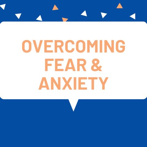 Overcoming Fear During Covid 19