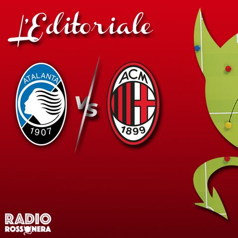 L'Editoriale di Atalanta-Milan 2-3 | Habemus Kessiè...per lo Scudetto