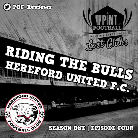 Lost Clubs Season One, Episode Four: RIDING THE BULLS (HEREFORD UNITED F.C.)