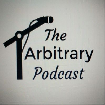 The Arbitrary Podcast Season 4 #EP07 - This Podcast Is Just A Conversation