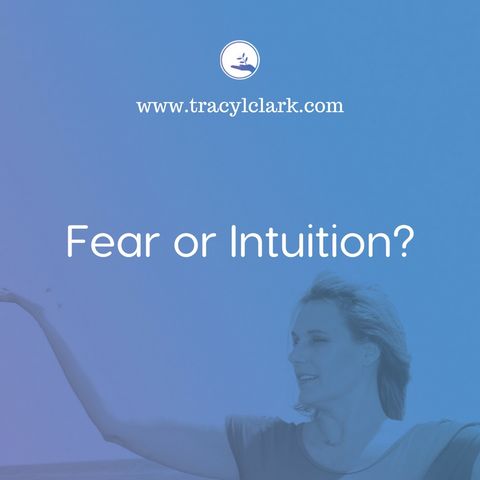 The Tracy L Clark Show: Live Your Extraordinary Life Radio: Fear or Intuition?