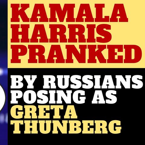 KAMALA HARRIS PRANKED BY GRETA THUNBERG IMPERSONATOR