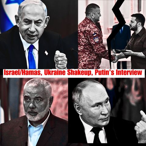 Israel/Hamas Negotiations Breakdown, Ukraine Fires Top General, Putin's Interview