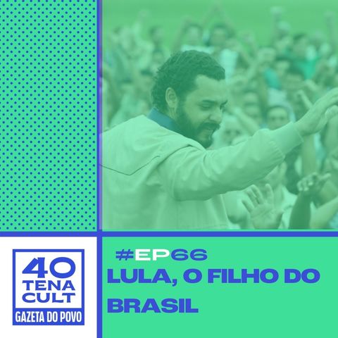 Quarentena Cult #66: "Lula, O Filho do Brasil", uma análise honesta da vida de um "ex-corrupto"