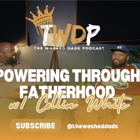 S3:E2 "Powering through" Fatherhood