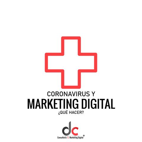 Coronavirus y Marketing Digital ¿Qué hacer?