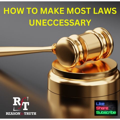 How To Make Most Laws Uncessary - 10:24:23, 7.51 PM