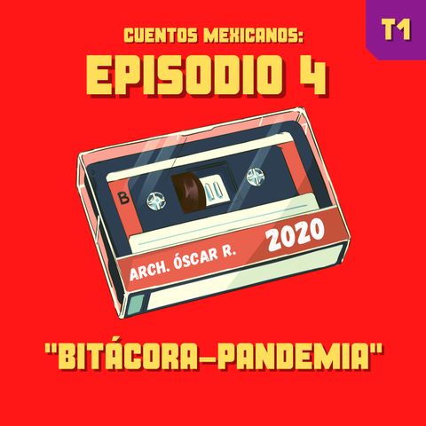 T1 Episodio 4: "Bitácora-Pandemia"