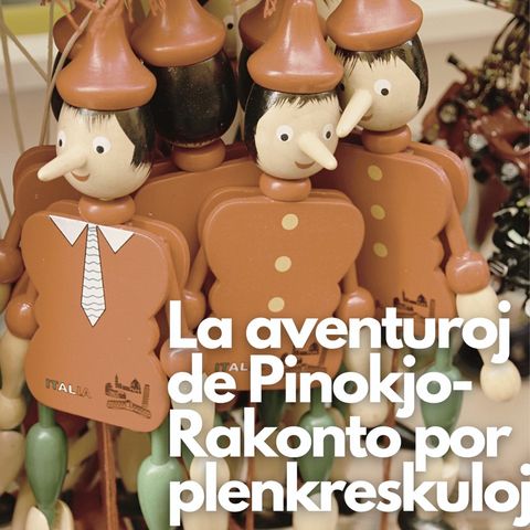 LEGANTE-La aventuroj de Pinokjo- Rakonto por plenkreskuloj.