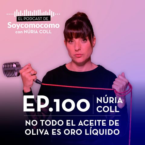 #100 · Cómo evitar la oxidación del aceite de oliva, con Núria Coll