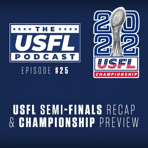 USFL Semi-Finals Recap & Championship Preview | USFL Podcast #25