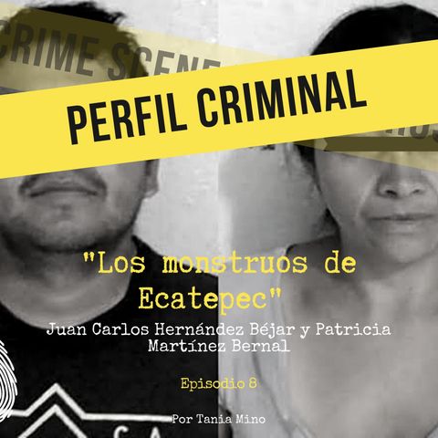 Los monstruos de Ecatepec - Juan Carlos Hernández Béjar y Patricia Martínez Bernal