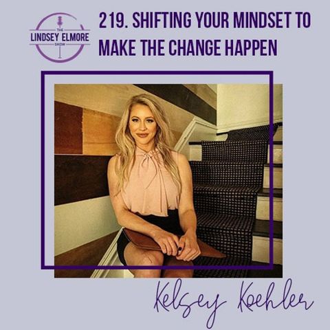 Shifting Your Mindset to Make The Change Happen | Kelsey Koehler