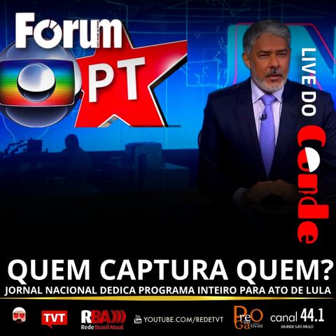 Live do Conde: Quem captura quem? Jornal Nacional dedica programa inteiro para ato de Lula