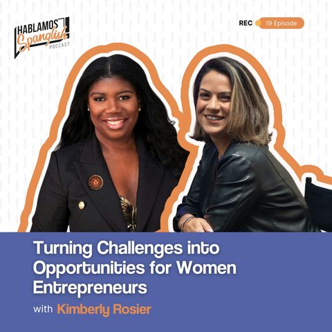 Kimberly Rosier: Turning Challenges into Opportunities for Women Entrepreneurs