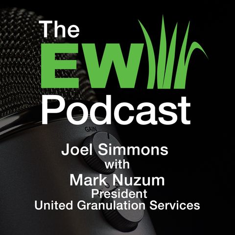 EW Podcast - Joel Simmons with Mark Nuzum of United Granulation Services