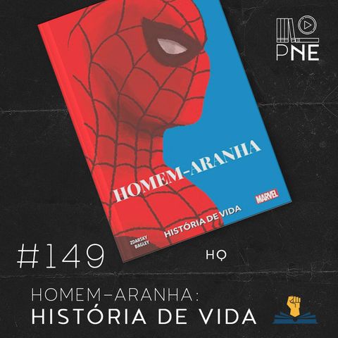 PnE 149 – HQ Homem Aranha: História de Vida