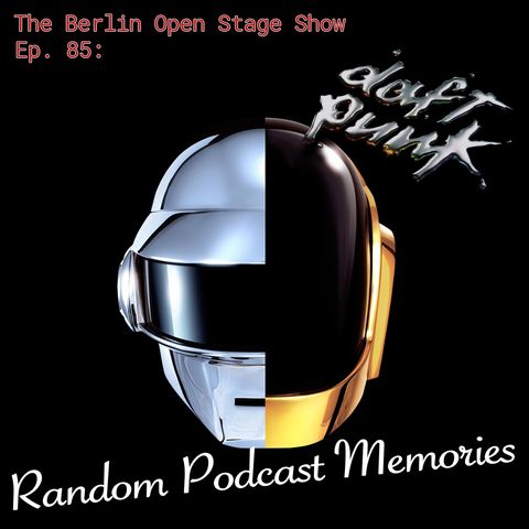 #85: Daft Punk’s Random Podcast Memories