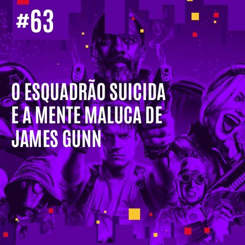 #63 - O Esquadrão Suicida e a Mente Maluca de James Gunn