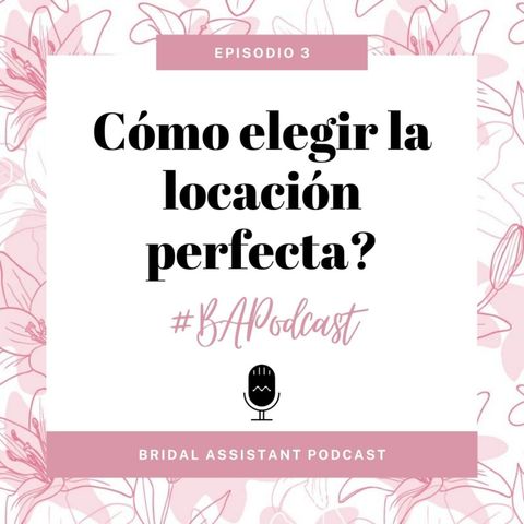 Bridal Assistant | Cómo elegir la locación perfecta?